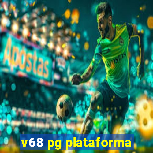 v68 pg plataforma